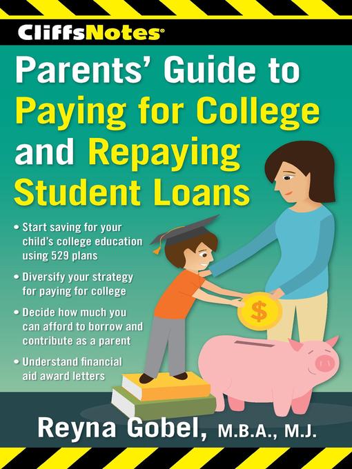 Title details for CliffsNotes Parents' Guide to Paying for College and Repaying Student Loans by Reyna Gobel - Available